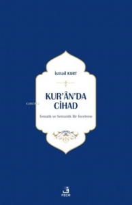 Kur’an’da Cihad;Tematik ve Semantik Bir İnceleme