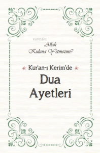 Kur’an’ı Kerim’de Dua Ayetleri ;Allah Kuluna Yetmez mi?