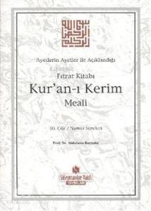 Kur'an-ı Kerim Meali 30. Cüz; Ayetlerin Ayetler İle Açıklandığı Fıtrat Kitabı
