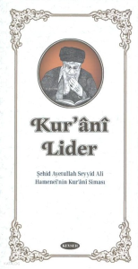 Kur'ân-î Lider;Şehid Ayetullah Seyyid Ali Hameneî nin Kur’ânî Siması