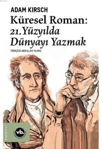 Küresel Roman: 21. Yüzyılda Dünyayı Yazmak