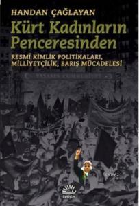 Kürt Kadınlarının Penceresinden; Resmî Kimlik Politikaları,Milliyetçilik,Barış Mücadelesi
