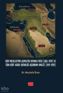 Kürt Meselesi’nin Jeopolitik Ortama Etkisi (1801-1939) ve Türk-Kürt Kader Ortaklığı Açısından Analizi (1919-1939)