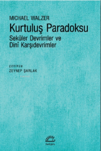 Kurtuluş Paradoksu;Seküler Devrimler ve Dini Karşıdevrimler