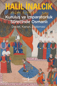 Kuruluş ve İmparatorluk Sürecinde Osmanlı;Devlet, Kanun, Diplomasi