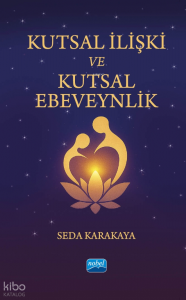 Kutsal İlişki ve Kutsal Ebeveynlik