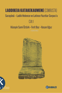 Laodikeia Katakekaumene (Combusta) ;Sarayönü – Ladik Helence ve Latince Yazıtlar Corpus'u Cilt I
