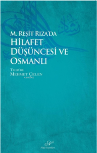 M. Reşid Rıza`da Hilafet Düşüncesi ve Osmanlı