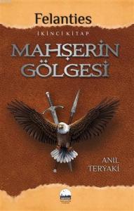 Mahşerin Gölgesi - Felanties; İkinci Kitap