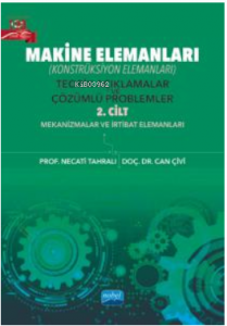 MAKİNE ELEMANLARI (Konstrüksiyon Elemanları); Teorik Açıklamalar ve Çözümlü Problemler - 2. Cilt