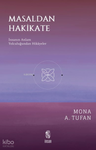 Masaldan Hakikate;İnsanın Anlam Yolculuğundan Hikâyeler
