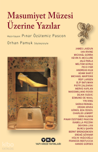 Masumiyet Müzesi Üzerine Yazılar - Orhan Pamuk Söyleşisiyle
