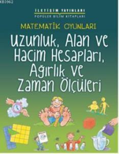 Matematik Oyunları; Uzunluk, Alan ve Hacim Hesapları, Ağırlık ve Zaman Ölçüleri