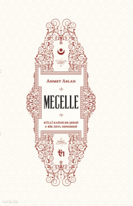 Mecelle - Külli Kâideler Şerhi ve Bir Zeyl Denemesi