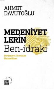 Medeniyetlerin Ben-idraki; Medeniyet Teorisine Mukaddime