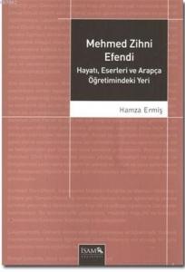 Mehmed Zihni Efendi Hayatı, Eserleri ve Arapça Öğretimindeki Yeri
