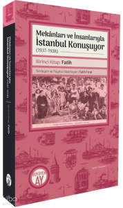 Mekânları ve İnsanlarıyla İstanbul Konuşuyor (1937-1938);Birinci Kitap: Fatih