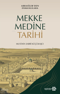 Mekke Medine Tarihi;Abbasiler’den Osmanlılara