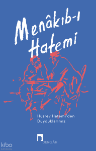 Menâkıb-ı Hatemi;Hüsrev Hatemi’den Duyduklarımız