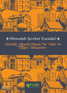 Mendil Altında-Hayat Ne Tatlı ve Diğer Hikayeler
