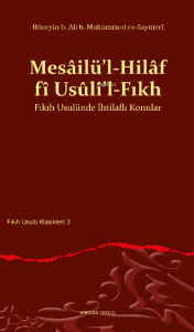 Mesâilü’l-Hilâf fî Usûli’l-Fıkh Fıkıh Usulünde İhtilaflı Konular
