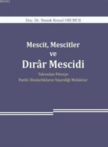 Mescit, Mescitler ve Dırar Mescidi Takvadan Fitneye Farklı Dindarlıkların Yeşerdiği Mekanlar