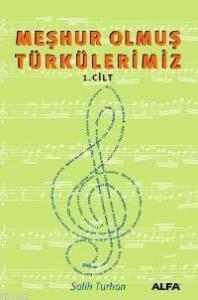 Meşhur Olmuş Türkülerimiz; Cilt: 1