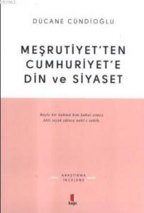Meşrutiyetten Cumhuriyete Din ve Siyaset