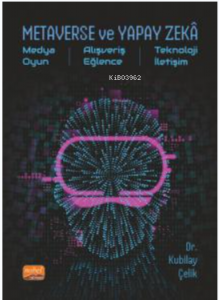 Metaverse Ve Yapay Zeka- Medya, Oyun, Alışveriş, Eğlence, Teknoloji, İletişim