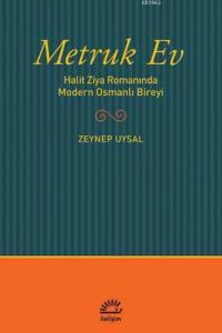 Metruk Ev; Halit Ziya Romanında Modern Osmanlı Bireyi