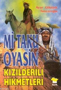 Mi Taku Oyasin; Kızılderili Hikmetleri