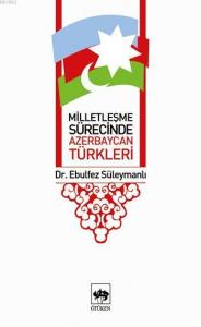 Milletleşme Sürecinde Azerbaycan Türkleri