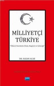 Milliyetçi Türkiye; Ülkücü Hareketin Dünü, Bugünü ve Geleceği