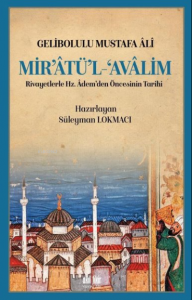 Mir’atü’l Avalim Rivayetlerle Hz. Adem’den Öncekinin Tarihi