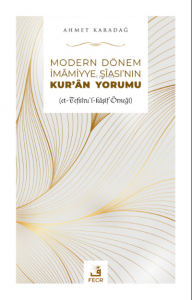 Modern Dönem İmamiyye Şiasının Kur'an Yorumu;(et-Tefsîru’l-kâşif Örneği)
