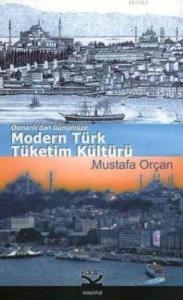 Modern Türk Tüketim Kültürü; Osmanlı'dan Günümüze