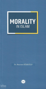 Morality in Islam (İslamda Güzel Ahlak)