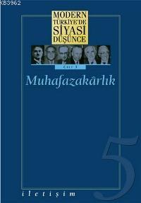 Muhafazakârlık (Ciltli); Modern Türkiye'de Siyasi Düşünce 5