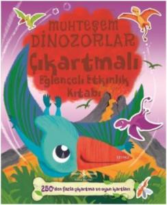 Muhteşem Dinozorlar Çıkartmalı Eğlenceli Etkinlik Kitabı