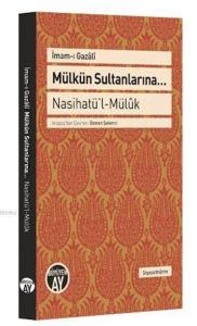 Mülkün Sultanlarına...; Nasihatü'l-Mülûk