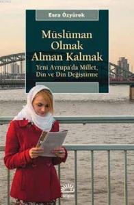 Müslüman Olmak Alman Kalmak; Yeni Avrupa'da Millet, Din ve Din Değiştirme