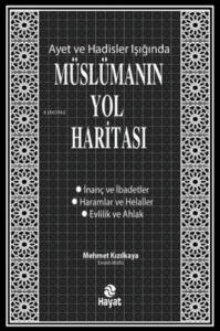 Müslümanın Yol Haritası - Ayet ve Hadisler Işığında