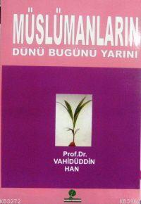 Müslümanların Dünü Bugünü Yarını