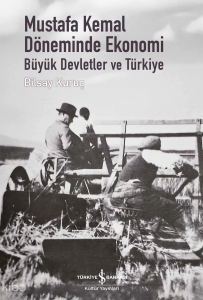 Mustafa Kemal Döneminde Ekonomi – Büyük Devletler ve Türkiye (Ciltli)
