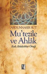 Mu'tezile ve Ahlâk; Kadı Abdulcebbar Örneği