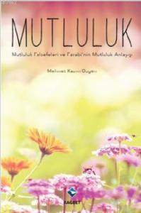 Mutluluk; Mutluluk Felsefeleri ve Farabi'nin Mutluluk Anlayışı