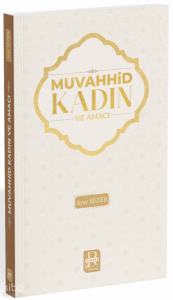 Muvahhid Kadın ve Amacı