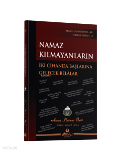 Namaz Kılmayanların İki Cihanda Başlarına Gelecek Belalar