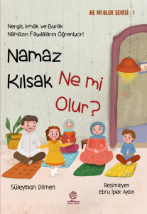 Namaz Kılsak Ne mi Olur?;Nergis, Irmak ve Burak Namazın Faydalarını Öğreniyor!