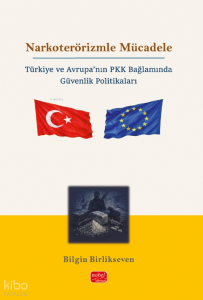 Narkoterorizmle Mücadele; Türkiye ve Avrupa'nın PKK Bağlamında Güvenlik Politikaları